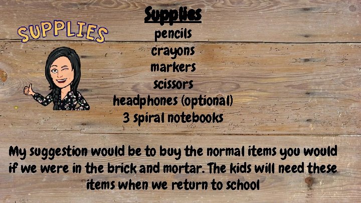 Supplies pencils crayons markers scissors headphones (optional) 3 spiral notebooks My suggestion would be