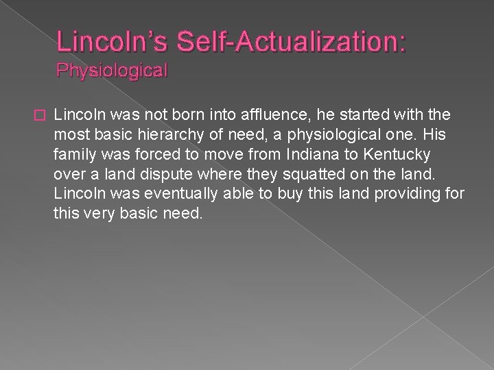 Lincoln’s Self-Actualization: Physiological � Lincoln was not born into affluence, he started with the