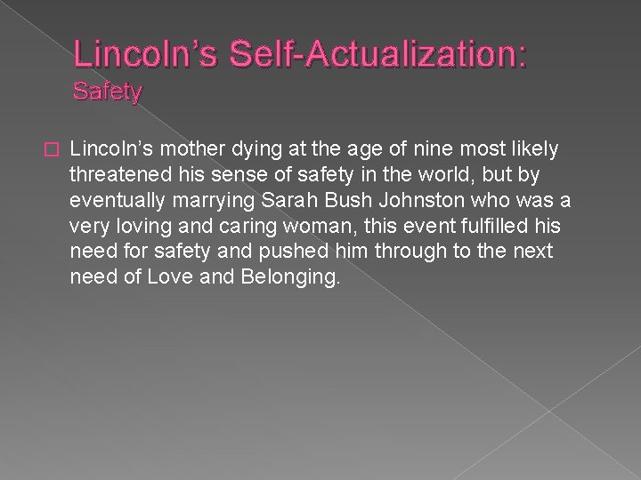 Lincoln’s Self-Actualization: Safety � Lincoln’s mother dying at the age of nine most likely