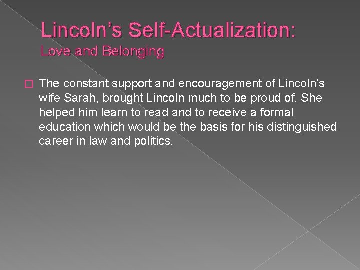 Lincoln’s Self-Actualization: Love and Belonging � The constant support and encouragement of Lincoln’s wife