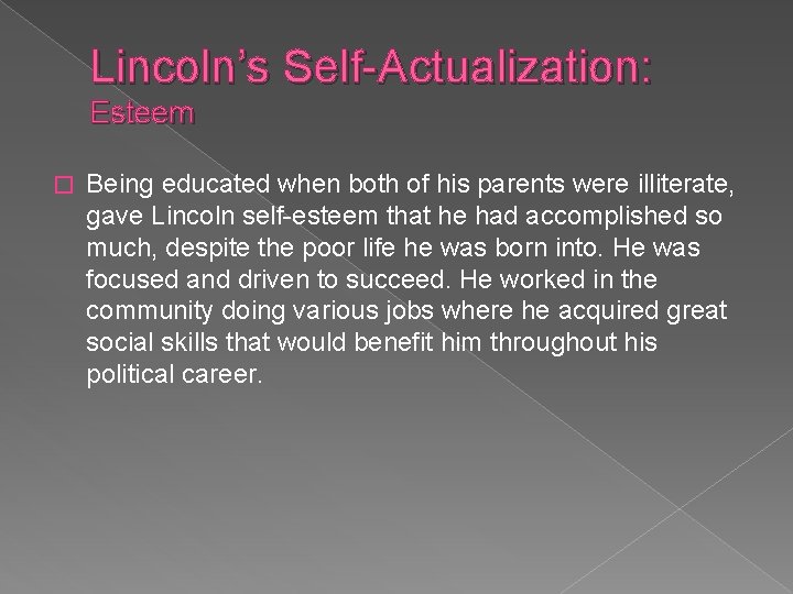 Lincoln’s Self-Actualization: Esteem � Being educated when both of his parents were illiterate, gave