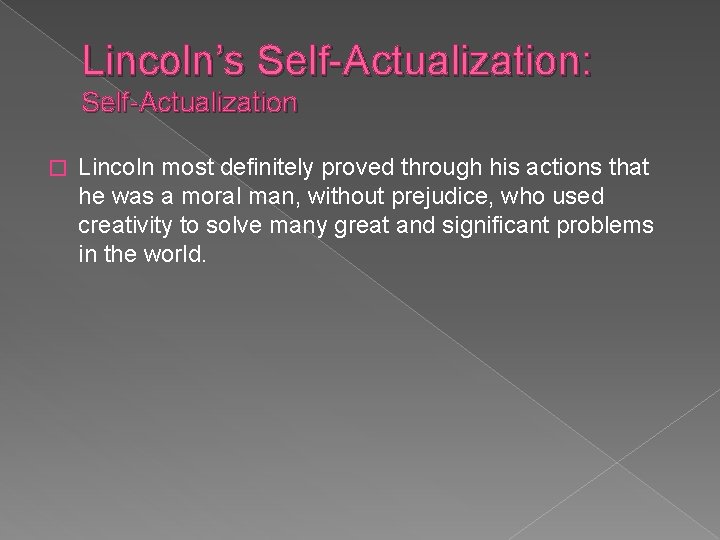 Lincoln’s Self-Actualization: Self-Actualization � Lincoln most definitely proved through his actions that he was