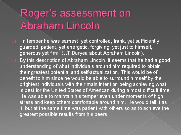 Roger’s assessment on Abraham Lincoln “In temper he was earnest, yet controlled, frank, yet