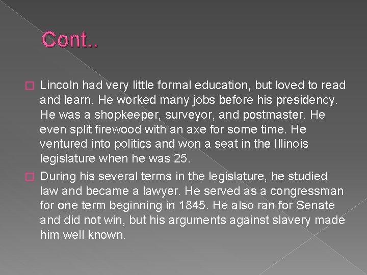 Cont. . Lincoln had very little formal education, but loved to read and learn.