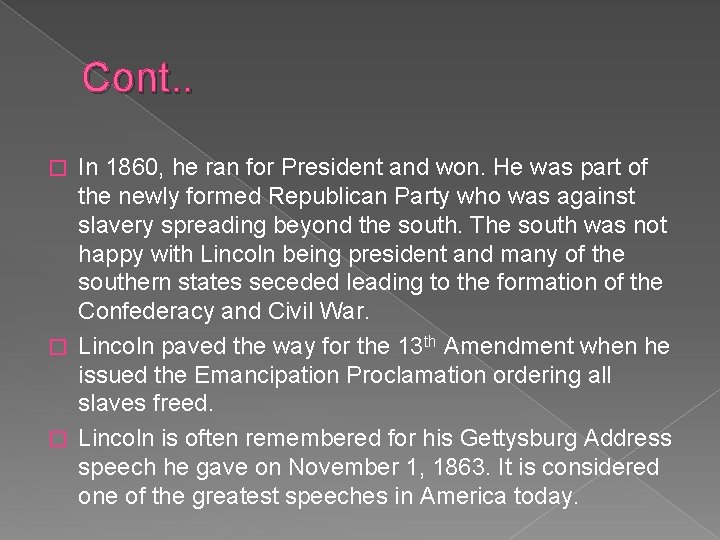 Cont. . In 1860, he ran for President and won. He was part of