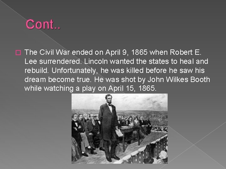 Cont. . � The Civil War ended on April 9, 1865 when Robert E.