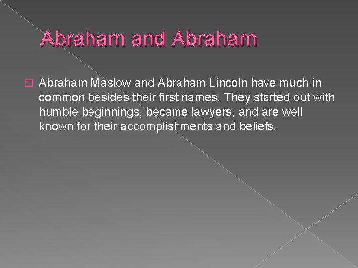 Abraham and Abraham � Abraham Maslow and Abraham Lincoln have much in common besides