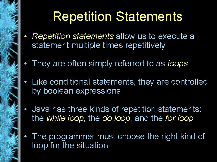 Repetition Statements • Repetition statements allow us to execute a statement multiple times repetitively
