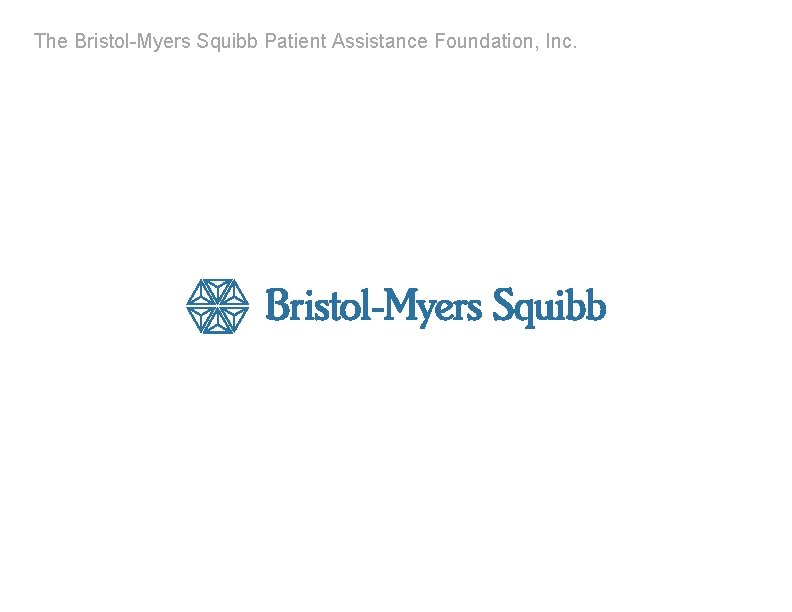 The Bristol-Myers Squibb Patient Assistance Foundation, Inc. 