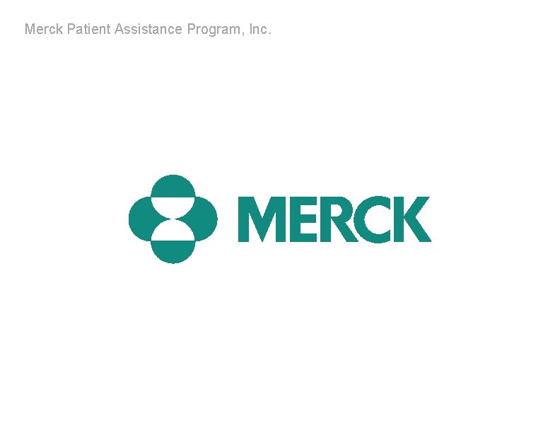 Merck Patient Assistance Program, Inc. 