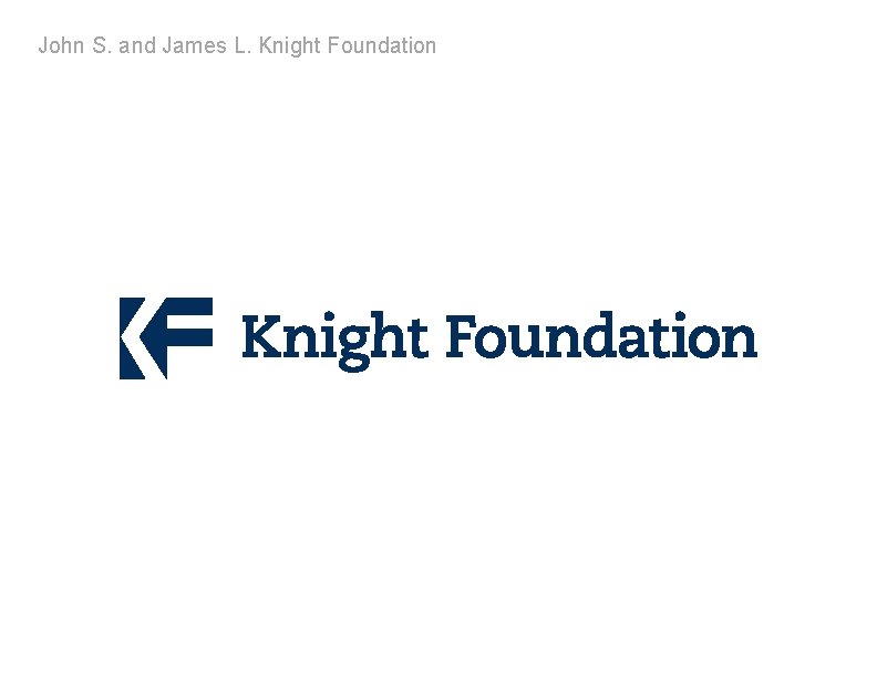 John S. and James L. Knight Foundation 