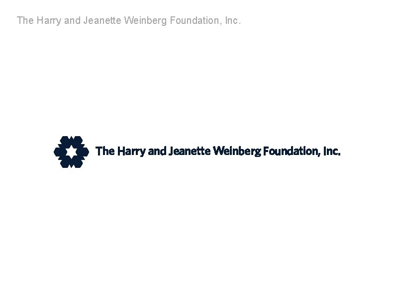 The Harry and Jeanette Weinberg Foundation, Inc. 