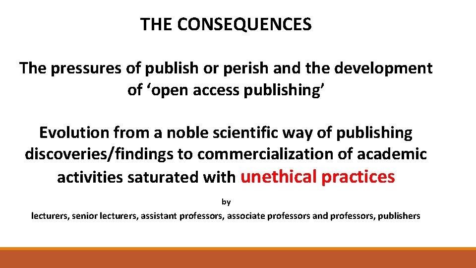 THE CONSEQUENCES The pressures of publish or perish and the development of ‘open access