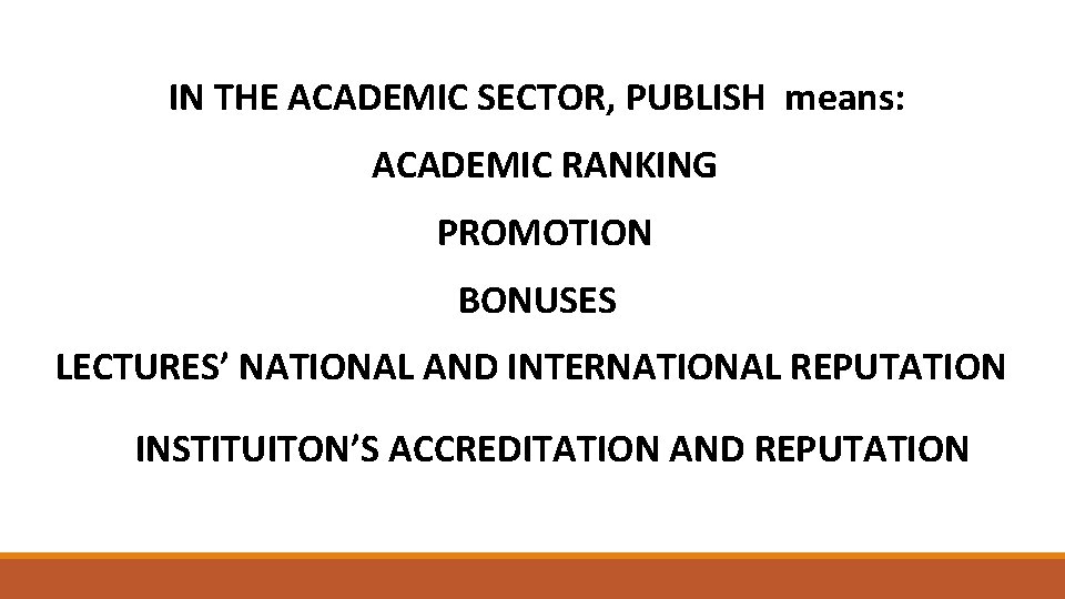 IN THE ACADEMIC SECTOR, PUBLISH means: ACADEMIC RANKING PROMOTION BONUSES LECTURES’ NATIONAL AND INTERNATIONAL