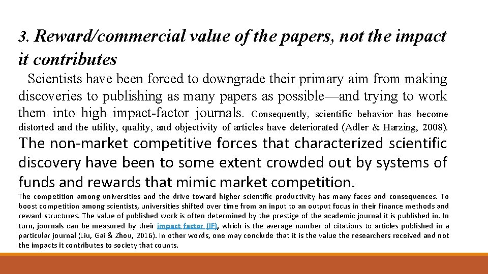 3. Reward/commercial value of the papers, not the impact it contributes Scientists have been