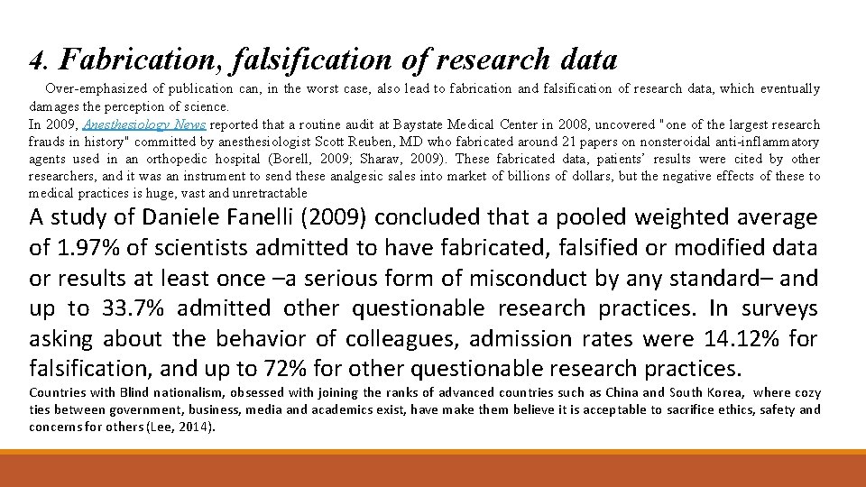 4. Fabrication, falsification of research data Over-emphasized of publication can, in the worst case,