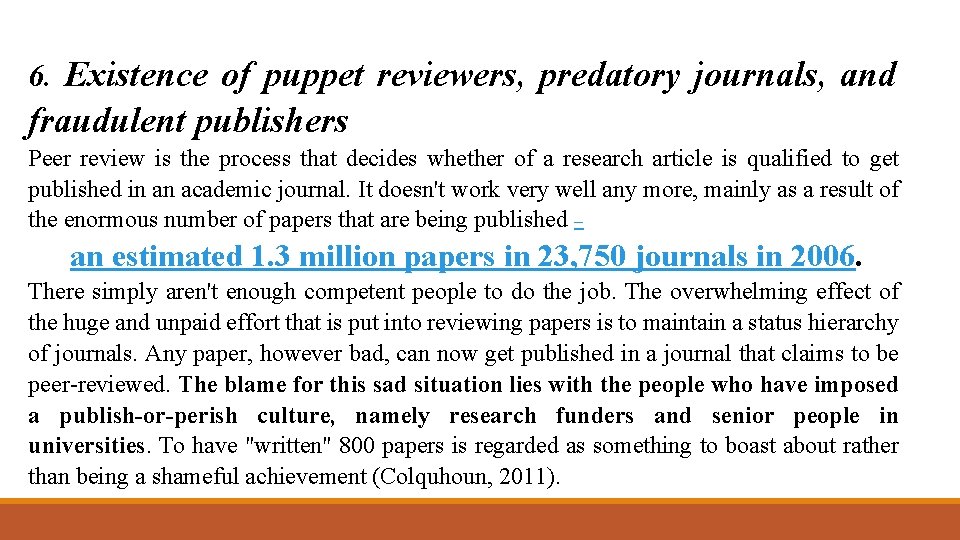 6. Existence of puppet reviewers, predatory journals, and fraudulent publishers Peer review is the
