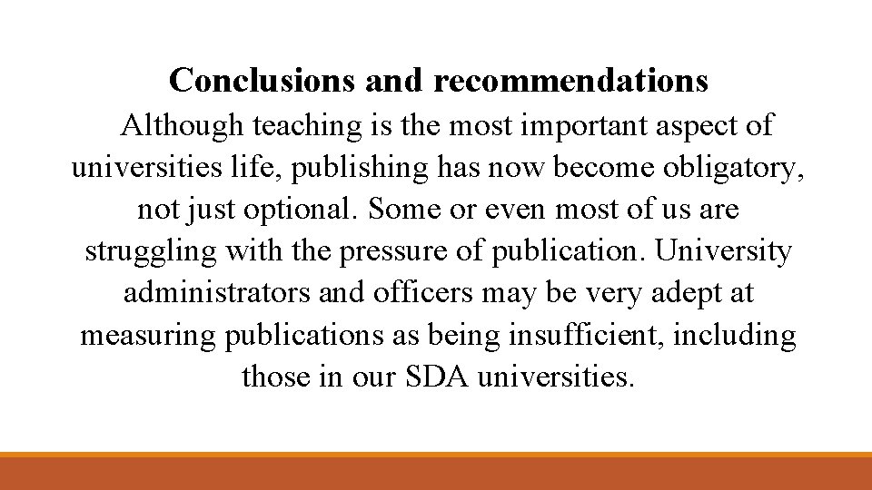 Conclusions and recommendations Although teaching is the most important aspect of universities life, publishing