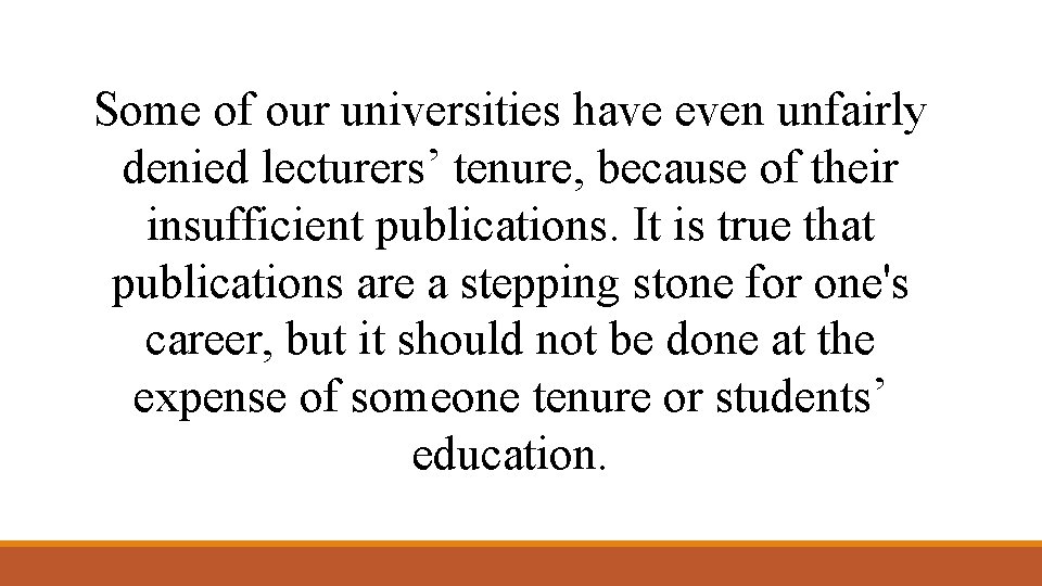 Some of our universities have even unfairly denied lecturers’ tenure, because of their insufficient
