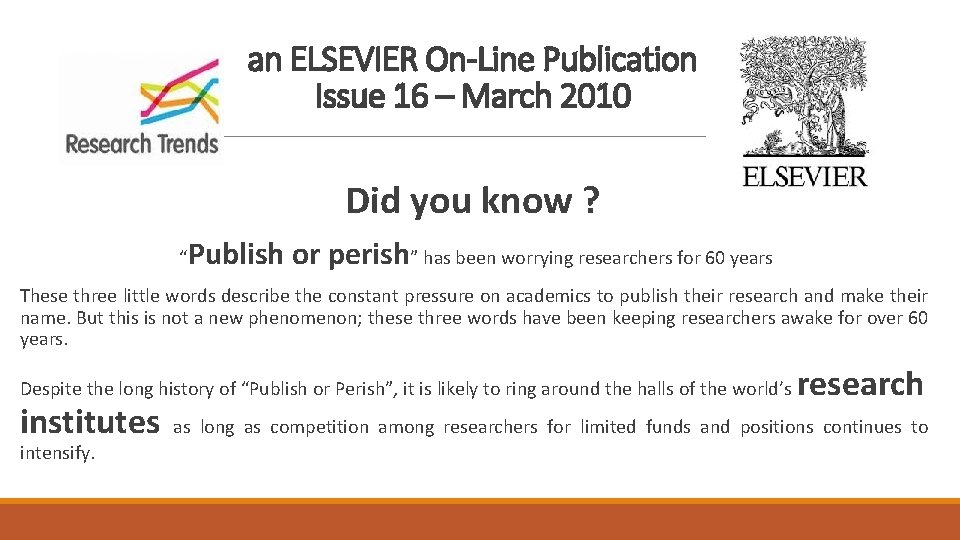 an ELSEVIER On-Line Publication Issue 16 – March 2010 Did you know ? “Publish