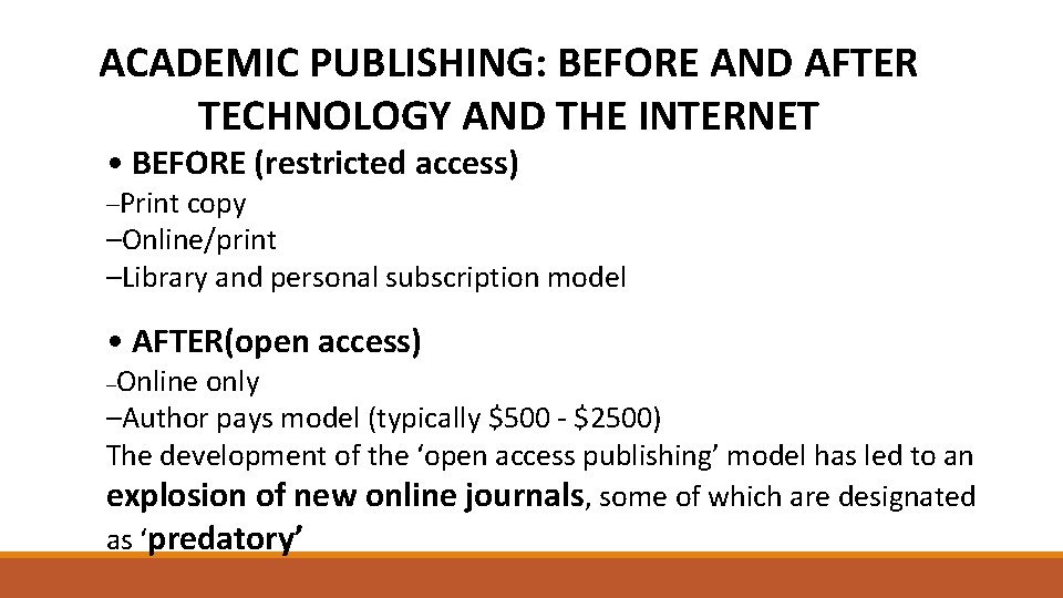 ACADEMIC PUBLISHING: BEFORE AND AFTER TECHNOLOGY AND THE INTERNET • BEFORE (restricted access) –Print