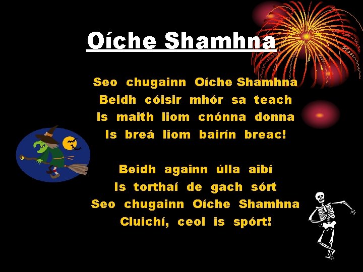 Oíche Shamhna Seo chugainn Oíche Shamhna Beidh cóisir mhór sa teach Is maith liom