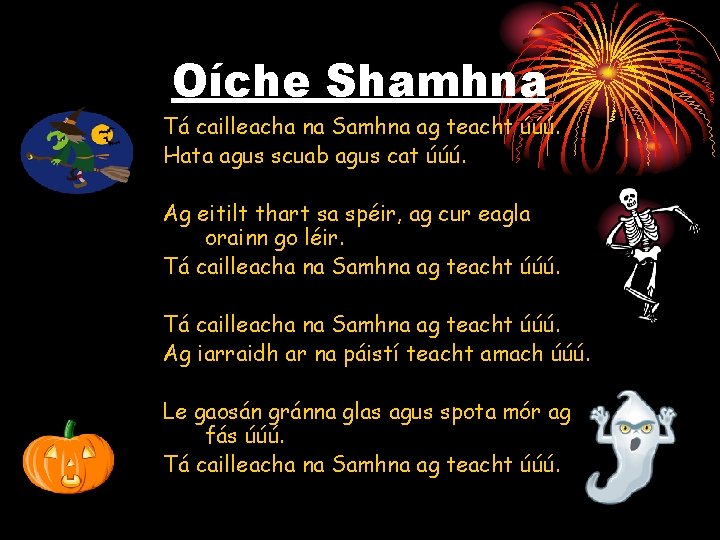 Oíche Shamhna Tá cailleacha na Samhna ag teacht úúú. Hata agus scuab agus cat