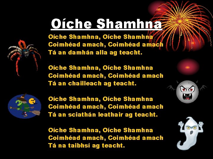 Oíche Shamhna, Oíche Shamhna Coimhéad amach, Coimhéad amach Tá an damhán alla ag teacht.