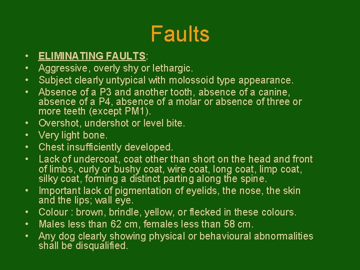 Faults • • • ELIMINATING FAULTS: Aggressive, overly shy or lethargic. Subject clearly untypical