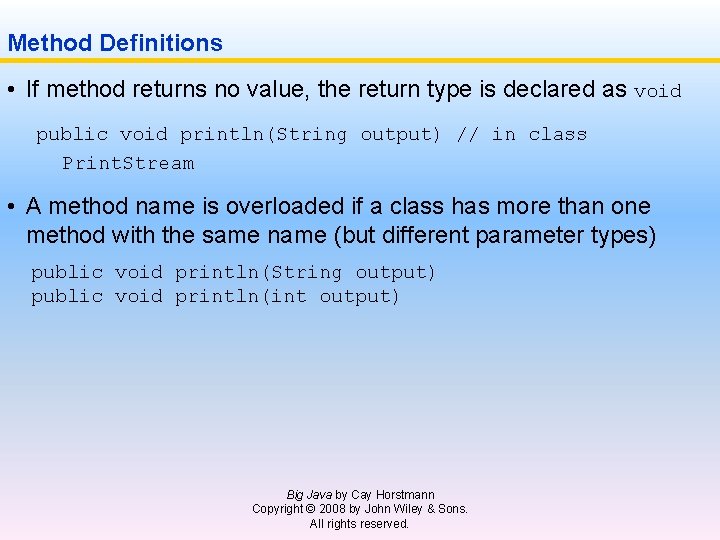 Method Definitions • If method returns no value, the return type is declared as