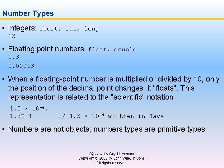 Number Types • Integers: short, int, long 13 • Floating point numbers: float, double