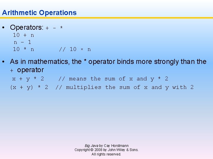 Arithmetic Operations • Operators: + - * 10 + n n – 1 10