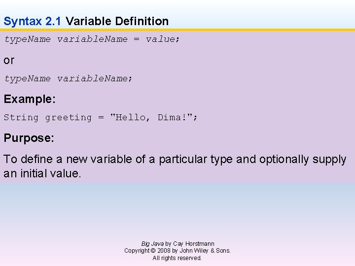 Syntax 2. 1 Variable Definition type. Name variable. Name = value; or type. Name