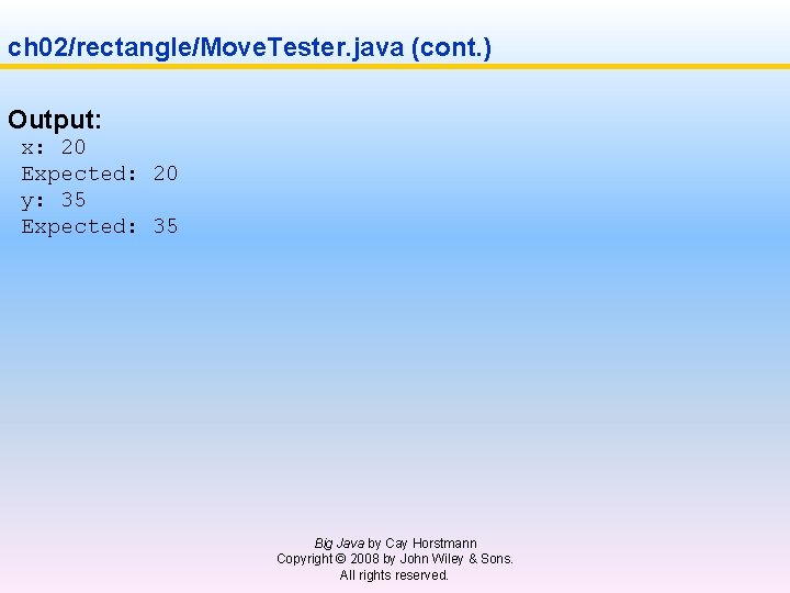 ch 02/rectangle/Move. Tester. java (cont. ) Output: x: 20 Expected: 20 y: 35 Expected: