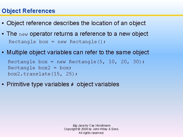 Object References • Object reference describes the location of an object • The new