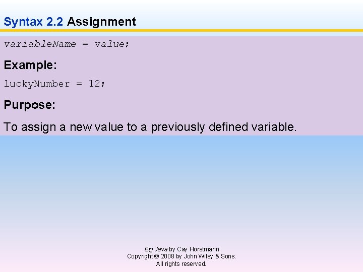 Syntax 2. 2 Assignment variable. Name = value; Example: lucky. Number = 12; Purpose: