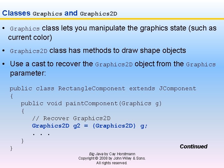Classes Graphics and Graphics 2 D • Graphics class lets you manipulate the graphics