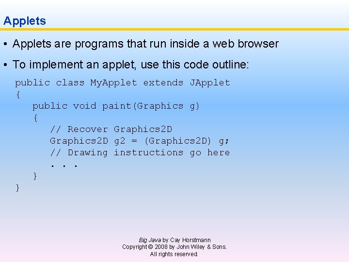 Applets • Applets are programs that run inside a web browser • To implement