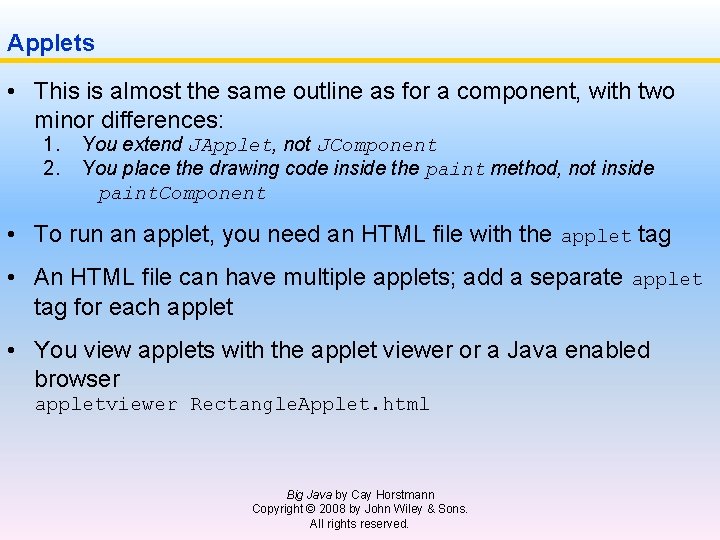 Applets • This is almost the same outline as for a component, with two