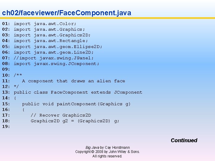 ch 02/faceviewer/Face. Component. java 01: import java. awt. Color; 02: import java. awt. Graphics;