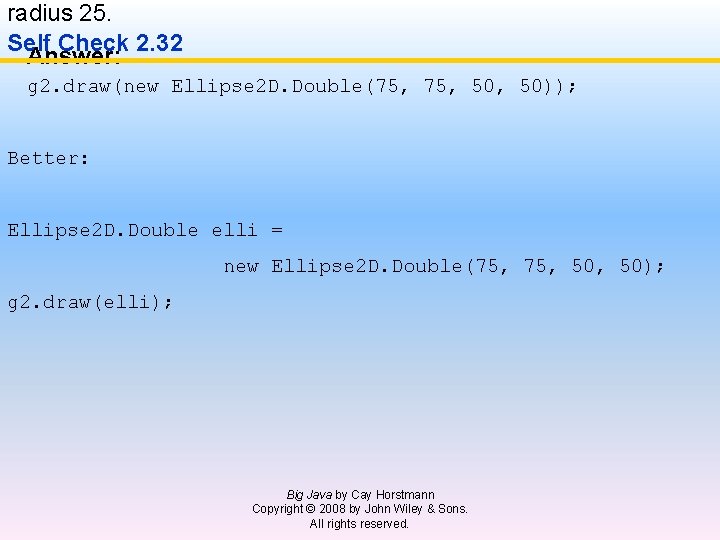 radius 25. Self Check 2. 32 Answer: g 2. draw(new Ellipse 2 D. Double(75,