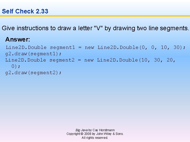 Self Check 2. 33 Give instructions to draw a letter "V" by drawing two