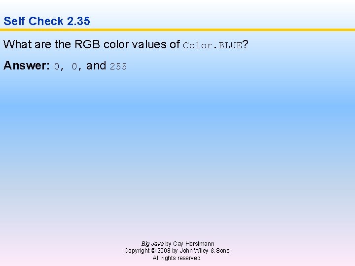 Self Check 2. 35 What are the RGB color values of Color. BLUE? Answer: