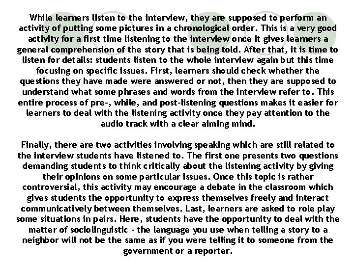 While learners listen to the interview, they are supposed to perform an activity of