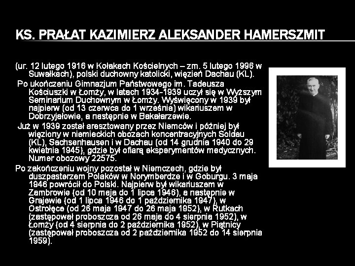 KS. PRAŁAT KAZIMIERZ ALEKSANDER HAMERSZMIT (ur. 12 lutego 1916 w Kołakach Kościelnych – zm.