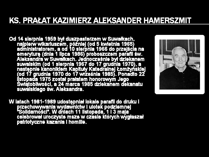 KS. PRAŁAT KAZIMIERZ ALEKSANDER HAMERSZMIT Od 14 sierpnia 1959 był duszpasterzem w Suwałkach, najpierw