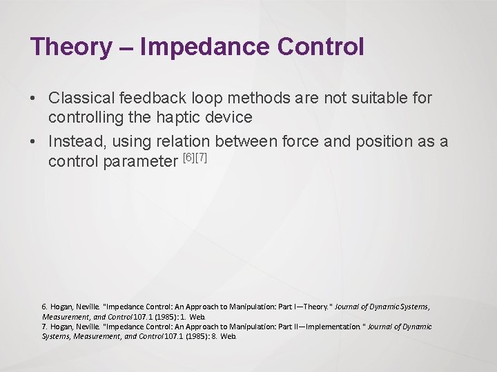 Theory – Impedance Control • Classical feedback loop methods are not suitable for controlling