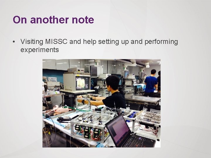 On another note • Visiting MISSC and help setting up and performing experiments 