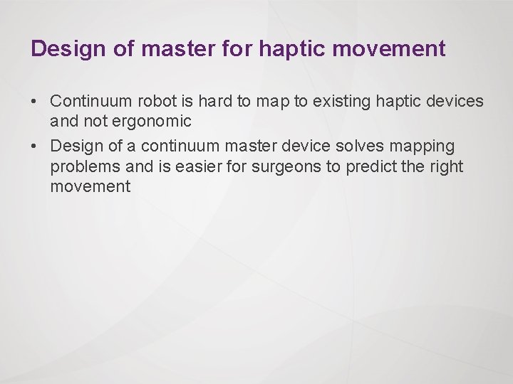Design of master for haptic movement • Continuum robot is hard to map to