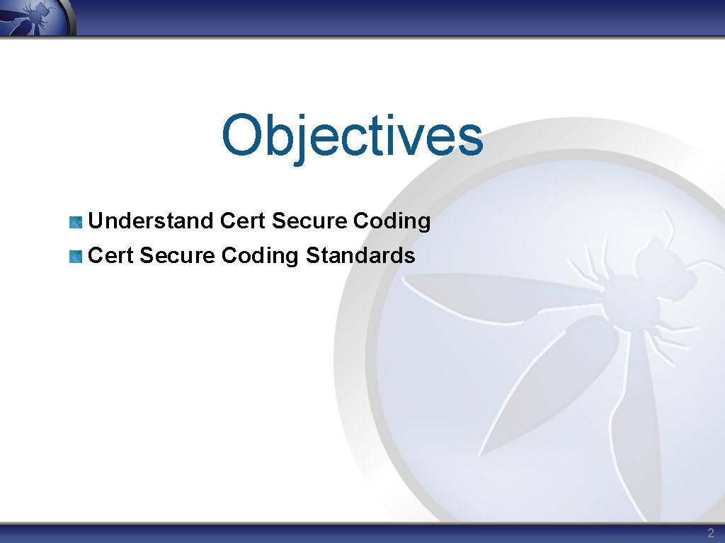 Objectives Understand Cert Secure Coding Standards 2 
